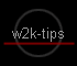 w2k-tips